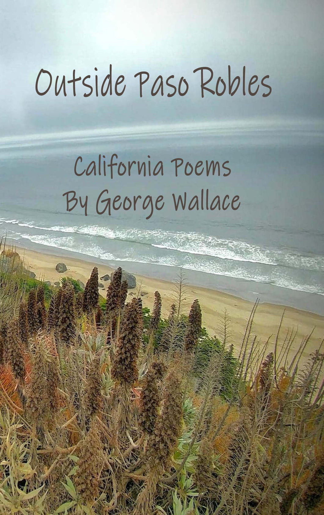 Outside Paso Robles - California Poems by George Wallace
